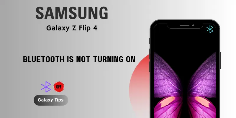 Galaxy Z Flip 4 Bluetooth is Not Turning On