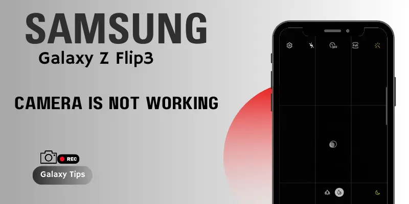 Samsung galaxy Z Flip 3 Camera is not working