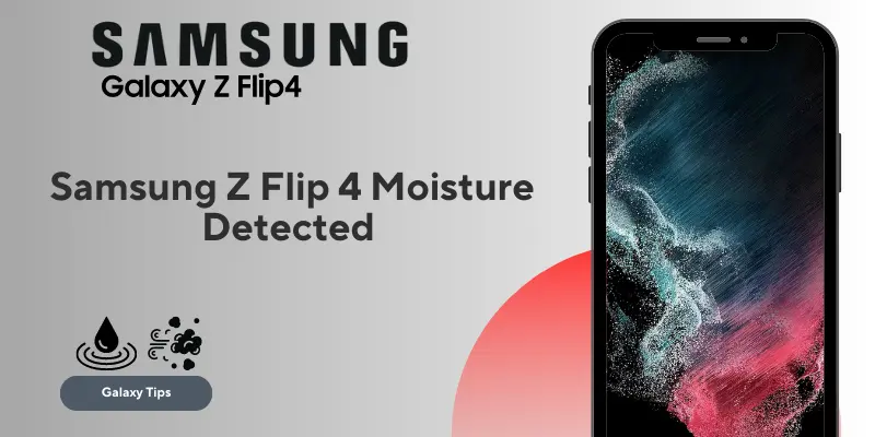 Samsung Z Flip 4 Moisture Detected