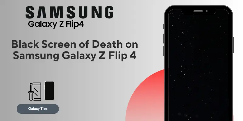 Black Screen of Death on Samsung Galaxy Z Flip 4